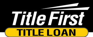 TITLE FIRST TITLE LOAN