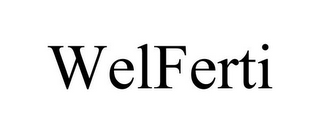 WELFERTI