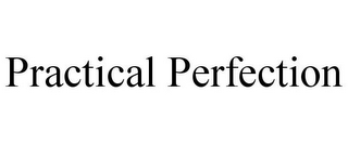 PRACTICAL PERFECTION
