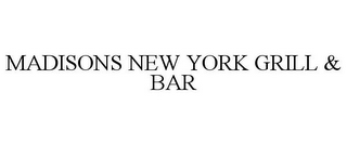 MADISONS NEW YORK GRILL & BAR