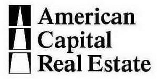 AMERICAN CAPITAL REAL ESTATE