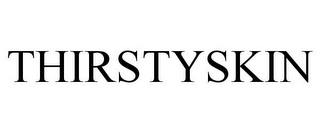 THIRSTYSKIN
