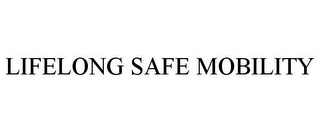 LIFELONG SAFE MOBILITY