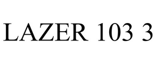 LAZER 103 3