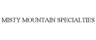 MISTY MOUNTAIN SPECIALTIES