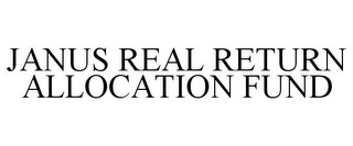 JANUS REAL RETURN ALLOCATION FUND