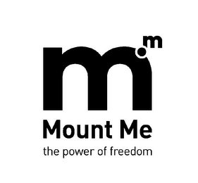 M M MOUNT ME THE POWER OF FREEDOM