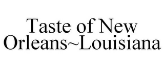 TASTE OF NEW ORLEANS~LOUISIANA