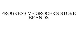 PROGRESSIVE GROCER'S STORE BRANDS