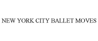 NEW YORK CITY BALLET MOVES