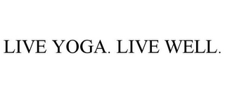 LIVE YOGA. LIVE WELL.