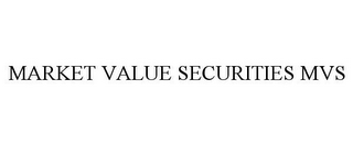 MARKET VALUE SECURITIES MVS