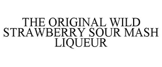 THE ORIGINAL WILD STRAWBERRY SOUR MASH LIQUEUR