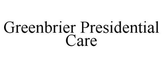 GREENBRIER PRESIDENTIAL CARE