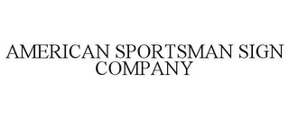 AMERICAN SPORTSMAN SIGN COMPANY