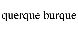 QUERQUE BURQUE
