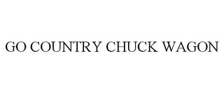 GO COUNTRY CHUCK WAGON