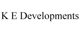K E DEVELOPMENTS