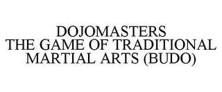 DOJOMASTERS THE GAME OF TRADITIONAL MARTIAL ARTS (BUDO)