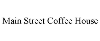 MAIN STREET COFFEE HOUSE