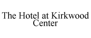 THE HOTEL AT KIRKWOOD CENTER