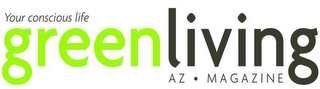 YOUR CONSCIOUS LIFE GREEN LIVING AZ · MAGAZINE