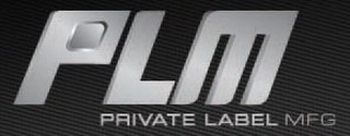 PLM PRIVATE LABEL MFG