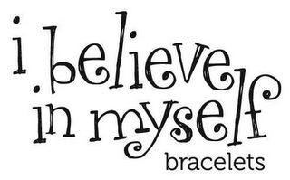 I BELIEVE IN MYSELF BRACELETS