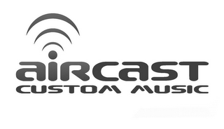 AIRCAST CUSTOM MUSIC