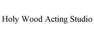 HOLY WOOD ACTING STUDIO