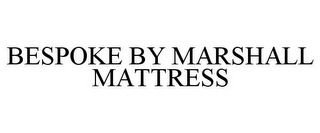 BESPOKE BY MARSHALL MATTRESS