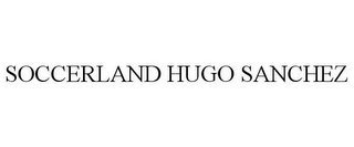 SOCCERLAND HUGO SANCHEZ
