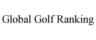 GLOBAL GOLF RANKING