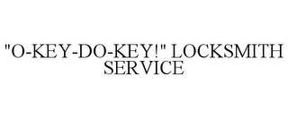 "O-KEY-DO-KEY!" LOCKSMITH SERVICE