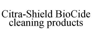 CITRA-SHIELD BIOCIDE CLEANING PRODUCTS