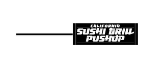 CALIFORNIA SUSHI GRILL PUSHUP