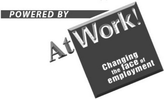 POWERED BY ATWORK! CHANGING THE FACE OF EMPLOYMENT