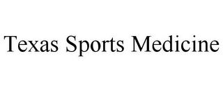 TEXAS SPORTS MEDICINE