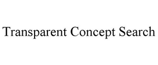 TRANSPARENT CONCEPT SEARCH