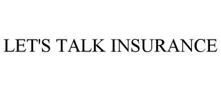 LET'S TALK INSURANCE