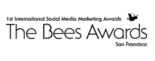 1ST INTERNATIONAL SOCIAL MEDIA MARKETING AWARDS THE BEES AWARDS SAN FRANCISCO