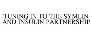 TUNING IN TO THE SYMLIN AND INSULIN PARTNERSHIP