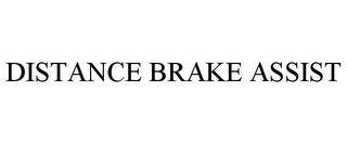 DISTANCE BRAKE ASSIST