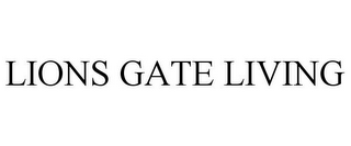 LIONS GATE LIVING