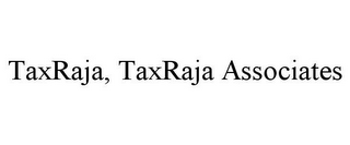 TAXRAJA, TAXRAJA ASSOCIATES