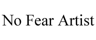 NO FEAR ARTIST