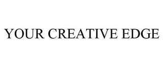 YOUR CREATIVE EDGE