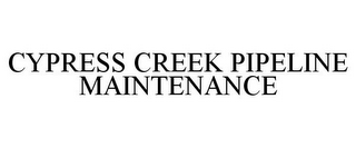 CYPRESS CREEK PIPELINE MAINTENANCE