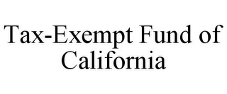 TAX-EXEMPT FUND OF CALIFORNIA