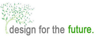 DESIGN FOR THE FUTURE.